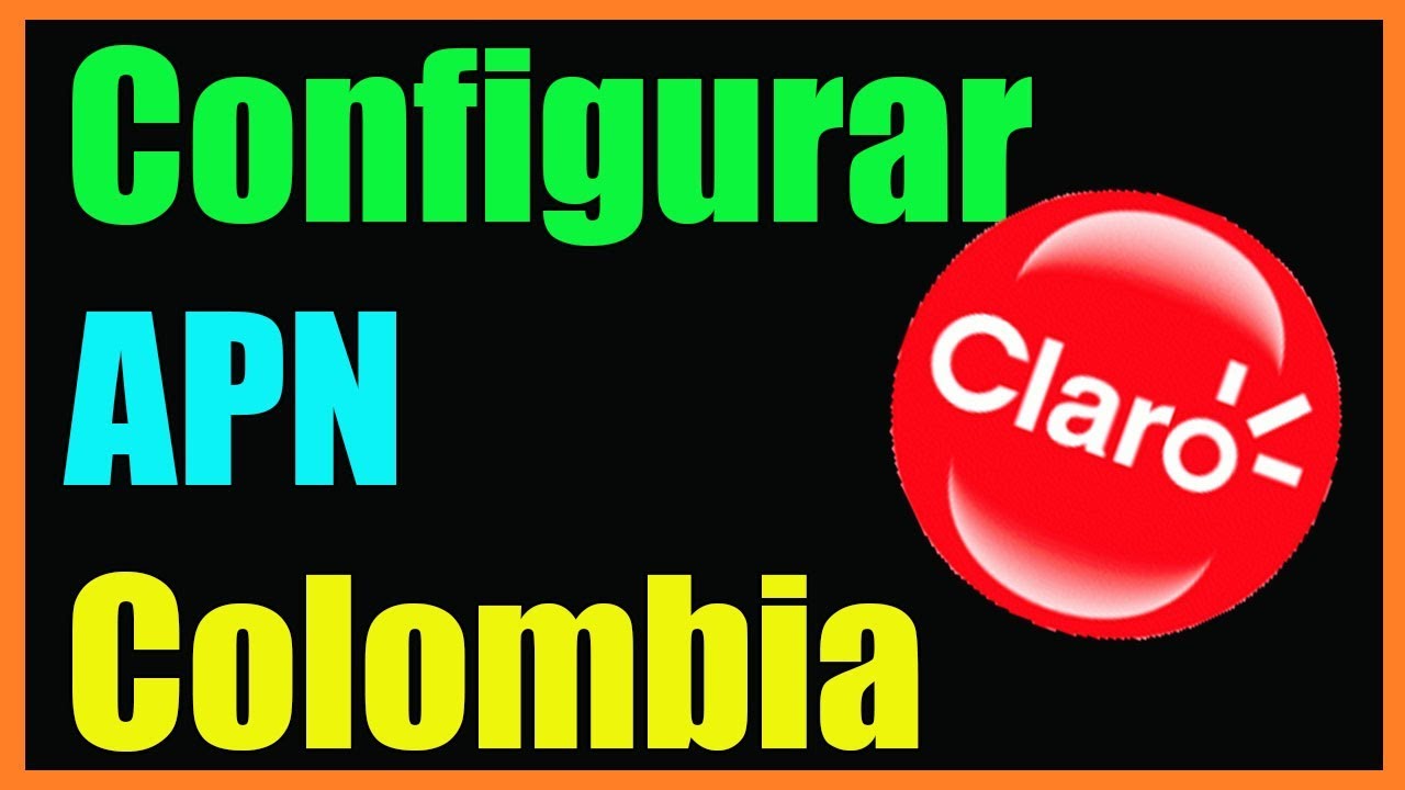 Como configurar APN a mi celular en Colombia ClaroConfigurar Apn